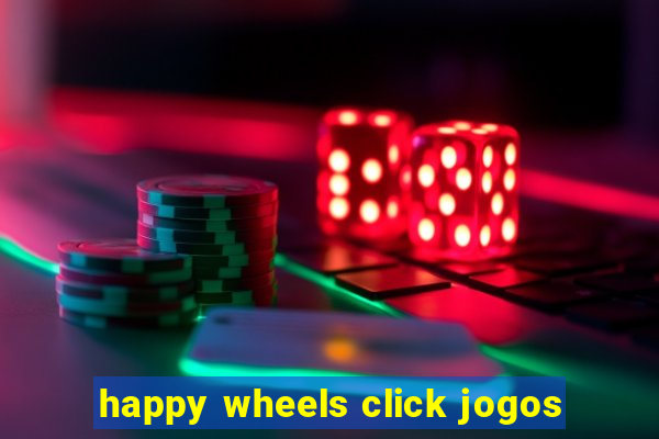 happy wheels click jogos